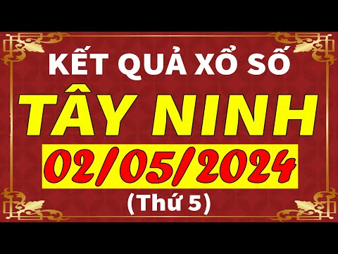 Xổ số Tây Ninh ngày 2 tháng 5 | XSTN - KQXSTN - SXTN | Xổ số kiến thiết Tây Ninh hôm nay