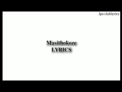 Dj Stokie x Eemoh - Masithokoze (LYRICS)