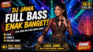 Download lagu DJ JAWA FULL BASS ENAK BANGET  | Tatu, Cidro 2, Kalung Emas | Lagu Jawa Ora Ilang Mergo Jaman mp3