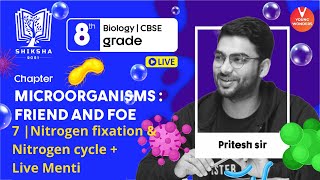 Microorganisms: Friend and Foe L7 | Nitrogen fixation And Nitrogen Cycle | Class 8 | Pritesh Sir