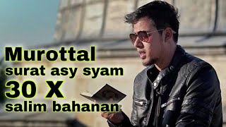 Download lagu surat asy syam | merdu 30 X | salim bahanan | murottal untuk hapalan mp3