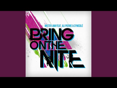 Bring On The Nite (ft. Feat Ali Pierre & Cymcolé)