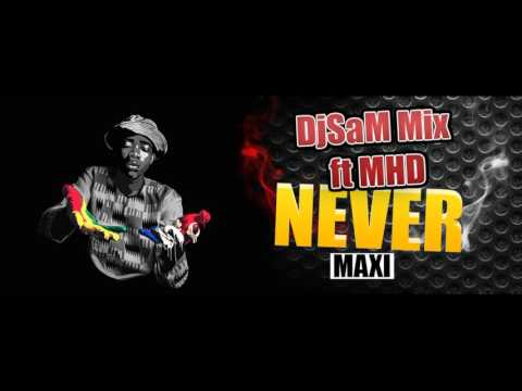 DjSaM Mix ft MHD - Never (Maxi)