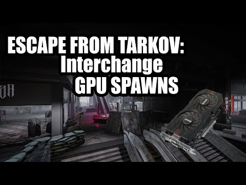 Escape from Tarkov: Interchange GPU locations