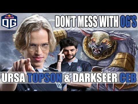 DON'T MESS WITH OG'S - TOPSON URSA + CEB DARKSEER - DOTA 2 DOTA 2