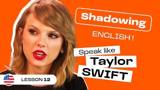 Shadowing English with Taylor SWIFT | American English accent (lesson #12)