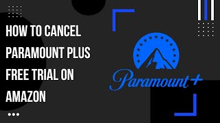 How to Cancel Paramount+ Free Trial on Amazon