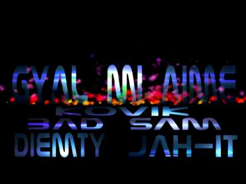 gyal mi aime -KOVIK- BAD SAM-DIEMTY- JAH IT 2012.mp4