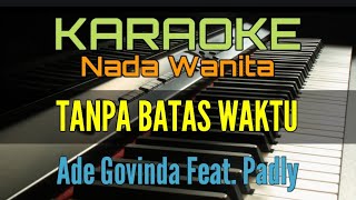 Download lagu KARAOKE / TANPA BATAS WAKTU (Nada Wanita) Ade Govinda Feat. Padly mp3
