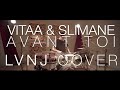 Vitaa & Slimane - Avant toi (LVNJ Cover feat. MARINE & Louis Jassogne)