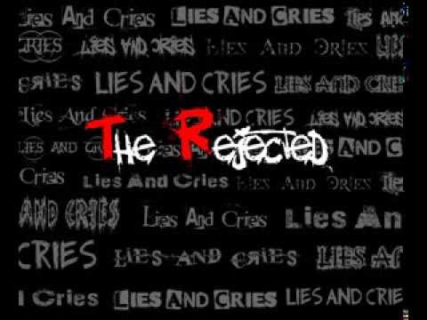 The Rejected - Lies and Cries [lyrics in description]