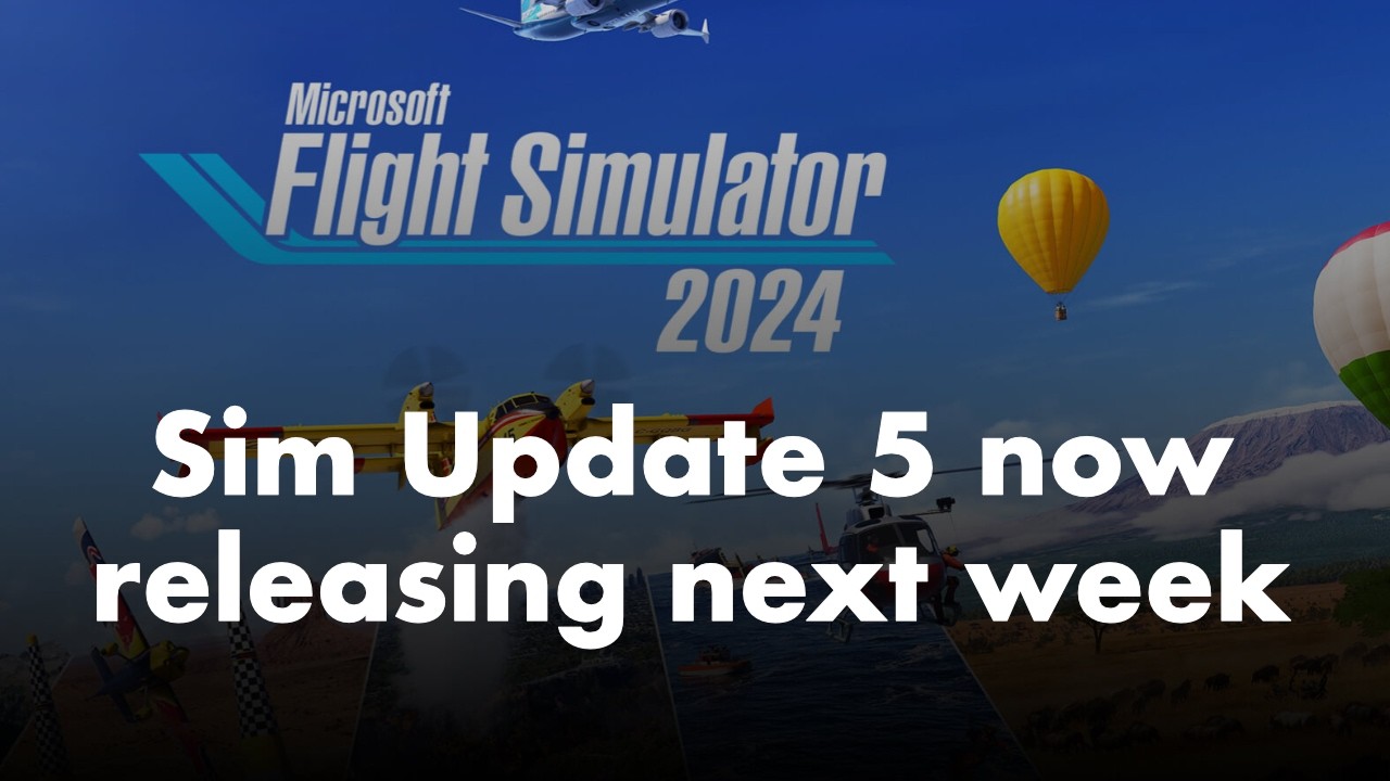 Microsoft Flight Simulator 2024 | SU5 now releasing next week + Another Beta Build