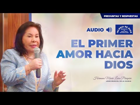 El primer amor hacia Dios - Preguntas y Respuestas, Hna. María Luisa Piraquive -16 mayo 2023