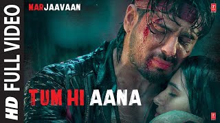 Tum hi aana full video marjaavaan riteish d sidharth m tara s jubin n payal dev kunaal v
