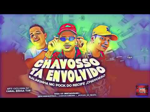 MC BALAKINHA, MC POCK DO RECIFE - Chavoso tá envolvido