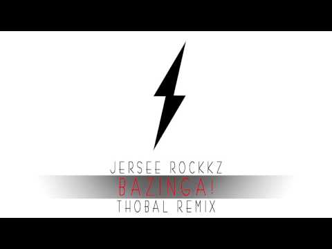 Jersee Rockkz - BAZINGA [Thobal Remix]