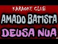 AMADO BATISTA DEUSA NUA KARAOKÊ