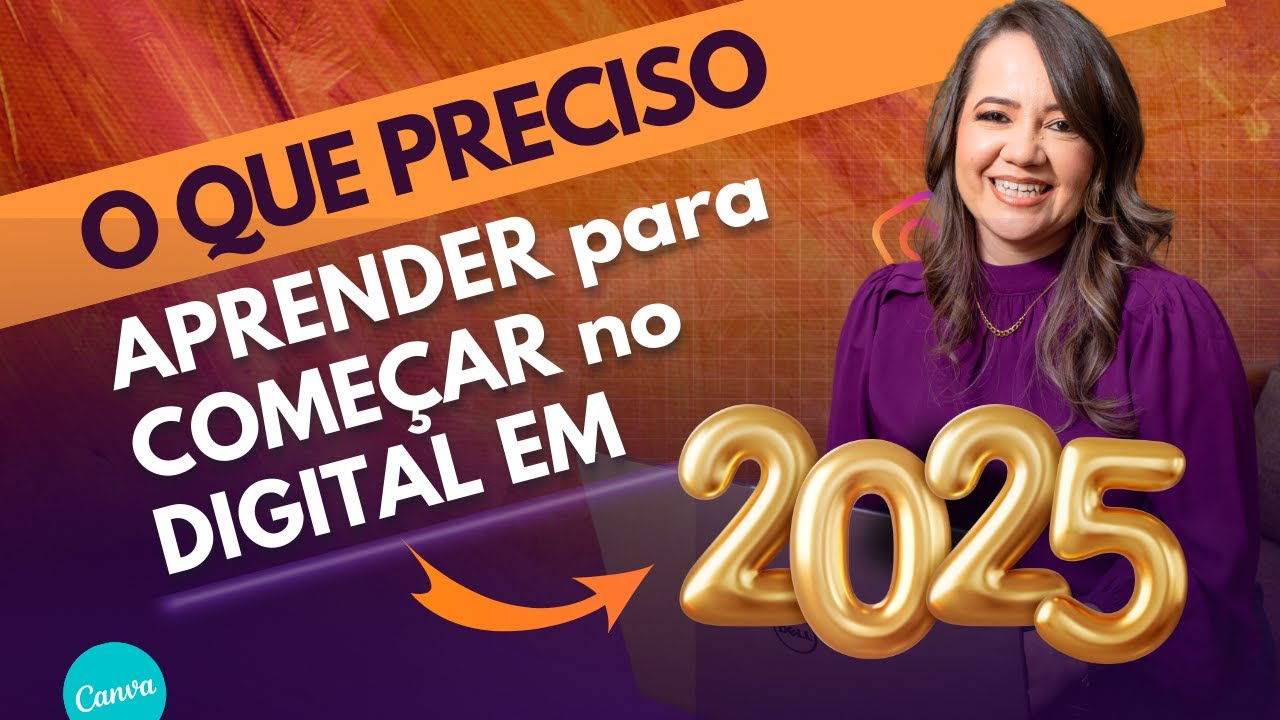 O que precisa APRENDER para COMEÇAR no DIGITAL EM 2025