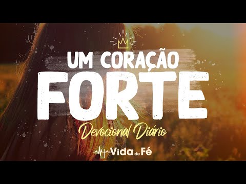 Um Coração Forte (C. H. Spurgeon) | Devocional Diário #320