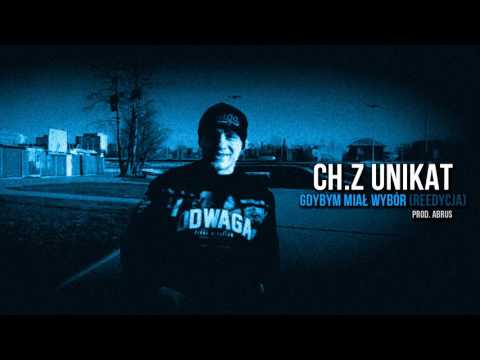 Ch.Z Unikat - Gdybym Miał Wybór (Reedycja) prod. Abrus