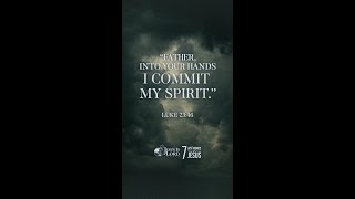 Father, into Your hands I commit My spirit.