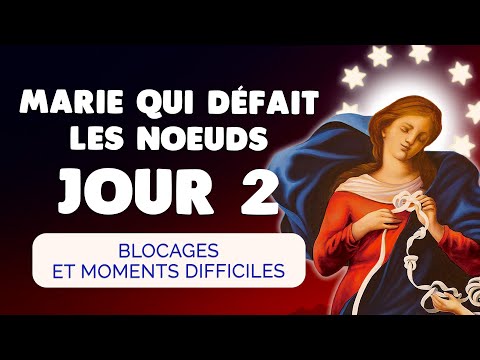 Neuvaine Marie qui Défait les Noeuds Jour 2 🙏 Blocages et Moments Difficiles