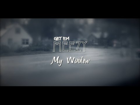 Get Em' Meezy - My Window