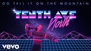 Tenth Avenue North - Go Tell It on the Mountain (Audio)
