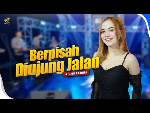 AJENG FEBRIA - BERPISAH DIUJUNG JALAN | OM. SERA (Official Music Video)