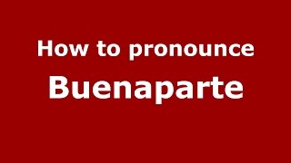 How to pronounce Buenaparte