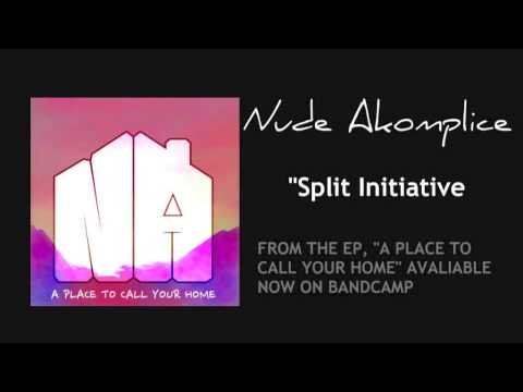 Nude Akomplice - Split Initiative