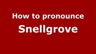 How to pronounce Snellgrove