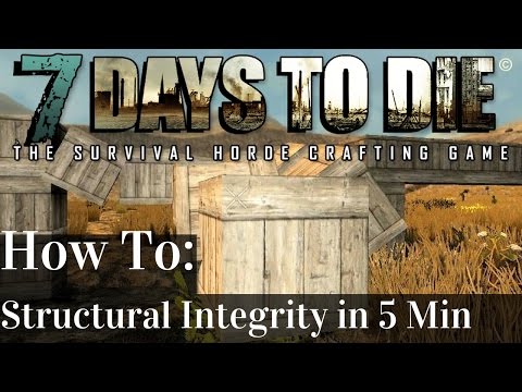 7 Days to Die | Alpha 15/ 16 | Structural Integrity Tutorial! Same Function | Alpha 15 & Alpha 16