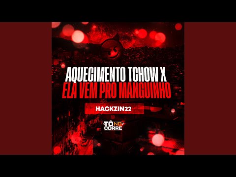 Aquecimento Tchow X Ela Vem pro Manguinho