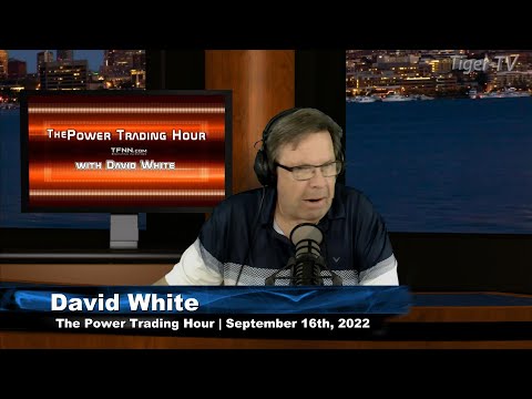 September 16th Power Trading Hour with David White on TFNN - 2022