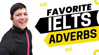 Favorite IELTS Adverbs for Speaking and Writing