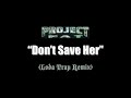 Project Pat Don T Save Her Loda Trap Remix