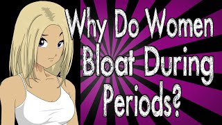Why Do Women Bloat During Periods?