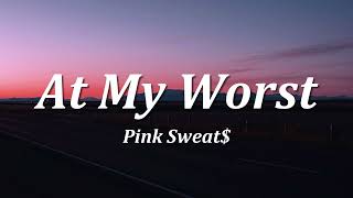 Download lagu Pink Sweat$ - At My Worst (Lyrics) mp3 Download lagu Pink Sweat$ - At My Worst (Lyrics) mp3