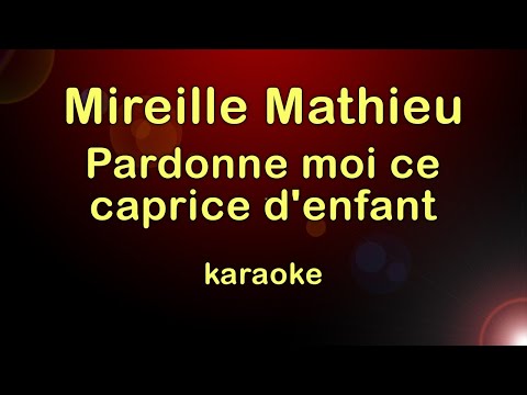 Mireille Mathieu - Pardonne moi ce caprice d'enfant - Karaoke