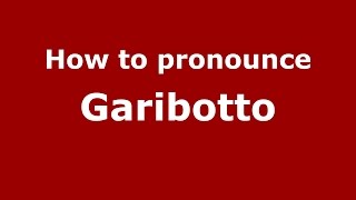 How to pronounce Garibotto