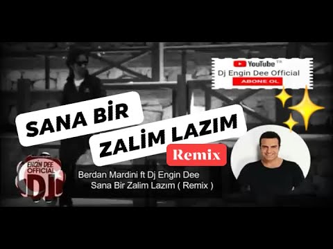 Berdan Mardini ft Dj Engin Dee - Sana Bir Zalim Lazım / Remix