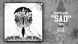 Cartilage - Sad