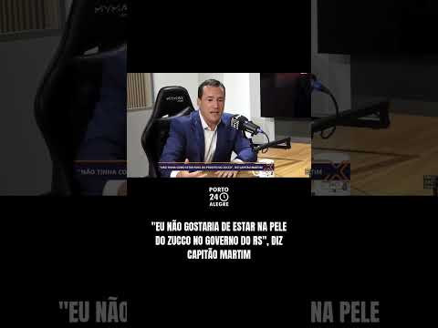 "Eu não gostaria de estar na pele do Zucco no governo do RS", diz Capitão Martin