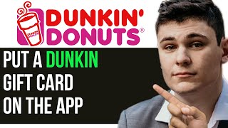 HOW TO PUT A DUNKIN GIFT CARD ON THE APP 2024! (FULL GUIDE)