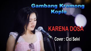 Download lagu Gambang Kromong Koplo - KARENA DOSA - Cover : Cici Selvi mp3 Download lagu Gambang Kromong Koplo - KARENA DOSA - Cover : Cici Selvi mp3