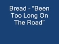 Bread - "Been Too Long On The Road" 