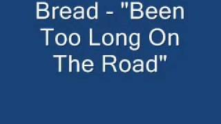 Bread - &quot;Been Too Long On The Road&quot;