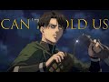 Levi Ackerman || Can't Hold Us AMV
