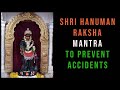 Shri Hanuman Raksha Mantra Mantra To Prevent Accidents And Unexpected Dangers